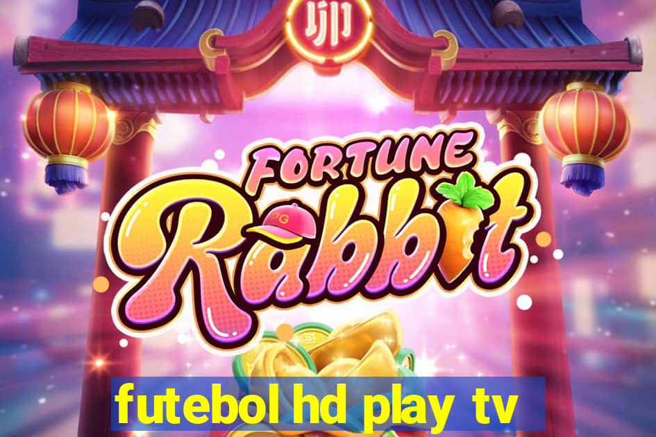 futebol hd play tv